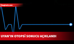 Uyan’ın ölüm sebebi “kalp damar hastalığı ve kalp krizi”
