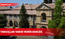 Yeni görevlerine atanan üç yargıç yarın törenle yemin edecek