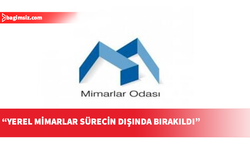 Mimarlar Odası: İtirazımız yatırıma değil yerel mimarların dışlanmasınadır