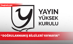 Yayın Yüksek Kurulu, medya kuruluşlarının hassasiyet göstermesi gereken ilkeleri hatırlattı