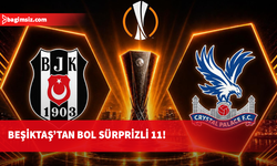 Beşiktaş-Crystal Palace ilk 11'ler belli oldu