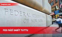 FED faiz kararını açıkladı: Faiz sabit kaldı