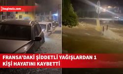 Fransa'nın güneydoğusunda şiddetli yağışlar hayatı olumsuz etkiledi; 1 kişi hayatını kaybetti