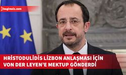 Hristodulidis Lizbon Anlaşması’nın yürürlüğe konması konusunda Von der Leyen’e mektup gönderdi