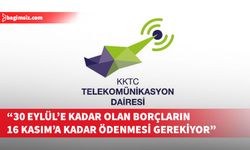 Telekomünikasyon Dairesi, abonelerin 30 Eylül'e kadar olan borçlarını 16 Kasım'a kadar ödenmesi gerektiğini açıkladı