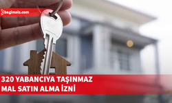 Bakanlar Kurulu’ndan 320 yabancıya taşınmaz mal satın alma izni