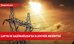 Lapta ve Gazimağusa bölgelerinde elektrik kesintisi meydana gelecek