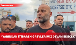 Tuğcu: Yarından itibaren grevlerimiz devam edecek