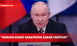Putin'den Avrupa'ya: Rus enerjisini reddederek kendi sanayilerine zarar veriyorlar