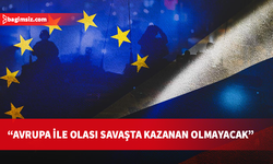 Putin: Avrupa ile herhangi bir savaş istemiyoruz eğer isteyen varsa hazırlansın