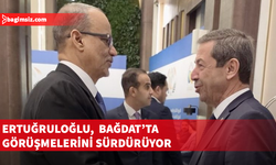 Dışişleri Bakanı Ertuğruloğlu Bağdat’ta temaslarını sürdürüyor