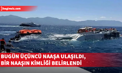 Bugün üçüncü naaşa ulaşıldı, bir naaşın kimliği belirlendi
