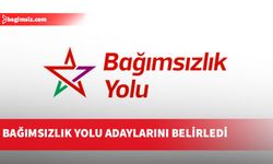 Bağımsızlık Yolu milletvekili adaylarını belirledi