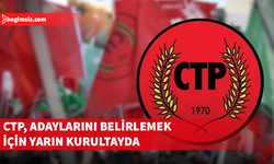 CTP, milletvekili adaylarını belirlemek için yarın kurultay yapıyor