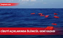 Cibuti açıklarında gemi kazası: 109 kişi hayatını kaybetti, 116'dan fazla kişi kayıp