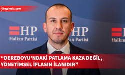 Avcıoğlu: Dereboyu’ndaki patlama kaza değil, yönetimsel iflasın ilanıdır