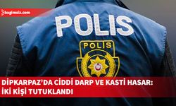 Dipkarpaz’da ciddi darp ve kasti hasar: İki kişi tutuklandı