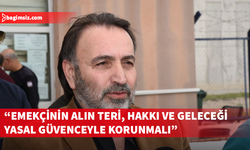 Atan, taşeron işçiler için yasal güvence talep etti