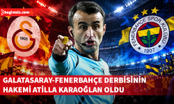 Galatasaray-Fenerbahçe derbisinin hakemi Atilla Karaoğlan oldu