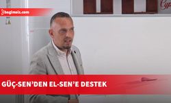 Güç-Sen, El-Sen’in taleplerine desteğini belirtti