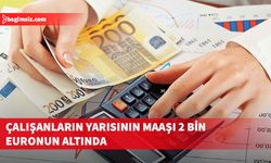 Güney Kıbrıs'ta çalışanların yarısın maaşının 2 bin euronun altında olduğu belirtildi