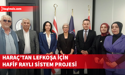 Haraç: Lefkoşa'ya hafif raylı sistem kazandırmayı hedefliyoruz
