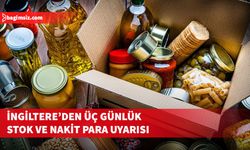 İngiltere'den olası krizlere karşı hazırlık çağrısı: Üç günlük stok ve nakit para uyarısı