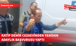 Katip Demir cezaevinden yeniden adaylık başvurusu yaptı