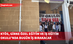 KTÖS, Girne Özel Eğitim ve İş Eğitim Okulu’nda bugün iş bırakacak