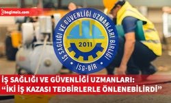 İş Sağlığı ve Güvenliği uzmanlarından uyarı