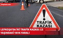 Lefkoşa’da iki trafik kazası: 13 yaşındaki yaya yaralandı, ehliyetsiz sürücü tutuklandı