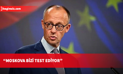 Almanya Başbakanı Merz: Moskova bizi test ediyor
