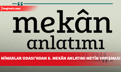 Mimarlar Odası, 8. Mekan Anlatımı Metin Yarışması düzenliyor
