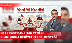 Near East Bank'tan yeni yıl planlarına hediyeli kredi desteği