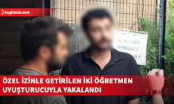 Eğitim Bakanlığı'nın özel izinle getirdiği öğretmenler uyuşturucuyla yakalandı