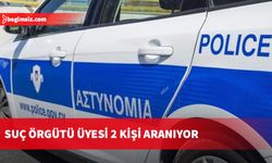 Güney Kıbrıs'ta suç örgütüne üye olan 2 şahıs aranıyor