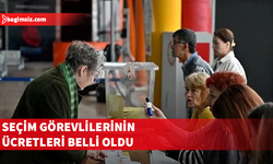 Seçim görevlilerinin ücretleri belli oldu