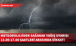 Meteorolojiden sağanak yağış uyarısı