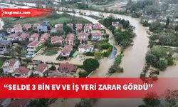 İstanbul Valisi, selden dolayı 3 bin ev ve iş yerinin zarar gördüğünü belirtti