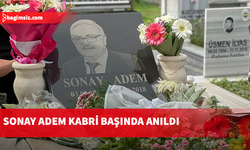 Sonay Adem, ölümünün 8’inci yıl dönümünde kabri başında anıldı