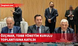 Özçınar, TDBB Yönetim Kurulu toplantısına katıldı