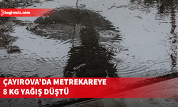 Çayırova’da metrekareye 8 kg yağış düştü