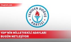 YDP’de milletvekili adayları bugün belirleniyor