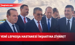 Yılmaz, Üstel ve Ataoğlu yeni Lefkoşa Hastanesi inşaatını yerinde inceledi