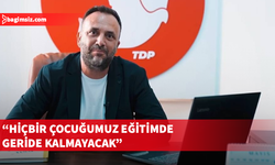TDP Genel Başkanı Çeler’den eğitimde fırsat eşitliği vurgusu