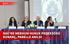 DAÜ HUKUK FAKÜLTESİ PROF. DR. ESİN KONANÇ ANISINA PANEL DÜZENLEDİ