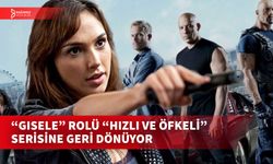 GAL GADOT, “HIZLI VE ÖFKELİ 10” FİLMİNDE YENİDEN YER ALACAK