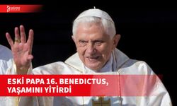 ESKİ PAPA 16. BENEDICTUS, 95 YAŞINDA ÖLDÜ