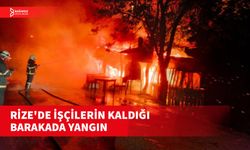 RİZE'DE ÇAY İŞÇİLERİNİN                                         BARAKASI YANDI