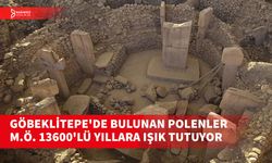 GÖBEKLİ TEPE’DEKİ GELİŞMELER GEÇMİŞİ AYDINLATIYOR